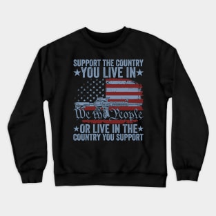 Support The Country You Live In The Country You Crewneck Sweatshirt